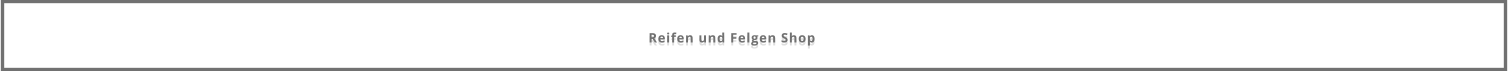 Reifen und Felgen Shop